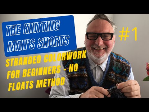 The Knitting Man's Shorts #1 How to Knit Stranded Colorwork for Beginners NO FLOATS METHOD fairisle