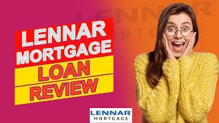 Lennar Mortgage Loan Review - Everything You Should Know (Pros & Cons Of Lennar Mortgage Loan)
