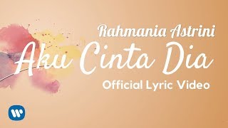 RAHMANIA ASTRINI - AKU CINTA DIA (Official Lyric Video) 2018