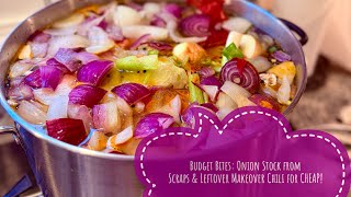 How to Make Onion Stock & Leftover Makeover Chili for CHEAP!