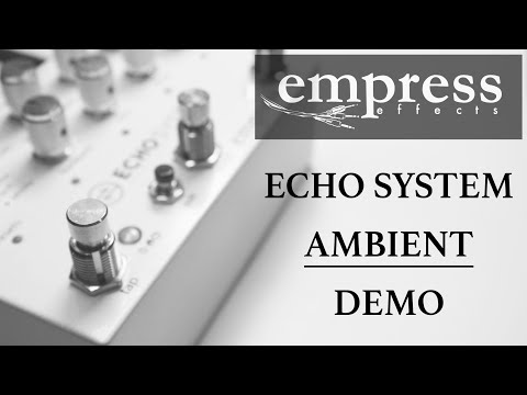 Empress - Echosystem - Ambient - In-depth Demo Video