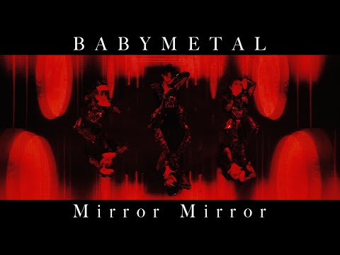 Videoclip de Mirror Mirror — BABYMETAL