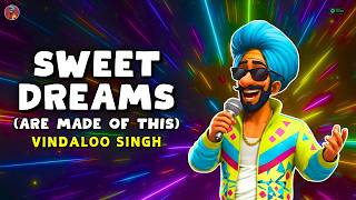 Download lagu Sweet Dreams (Are Made of This) | Funny Indian Remix | Vindaloo Singh mp3