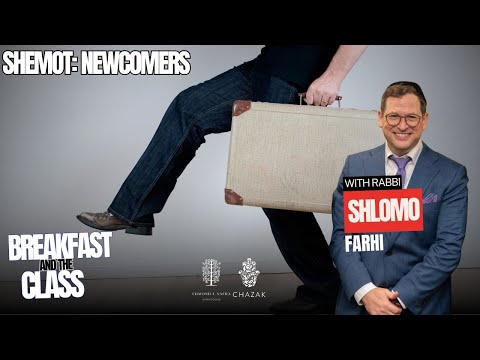 Shemot: Newcomers | Rabbi Shlomo Farhi