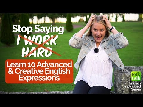上級者向け英語レッスン - 「私は一生懸命働いています」と言うのはやめよう - 10の創造的な英語フレーズ・表現を学ぼう (Advanced English Lesson - Stop saying ‘I work hard’ - Learn 10 Creative English Phrases/ Expressions)