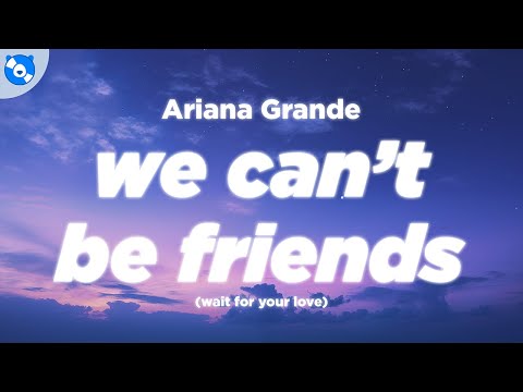 Ariana Grande - we can't be friends (wait for your love) (Lyrics)