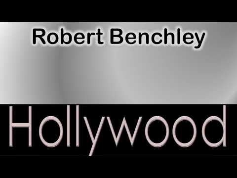Robert Benchley   How to pronounce Robert Benchley Hollywood Actor from 1724 Vine Street?