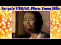 80 S 90 S R B AC Slow Jams Mix Luther Vandross Regina Belle Diana Ross 2020 Update HD