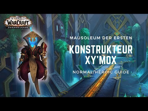 Konstrukteur Xy'mox  | GUIDE NHC/HC | Mausoleum der Ersten | WoW Shadowlands