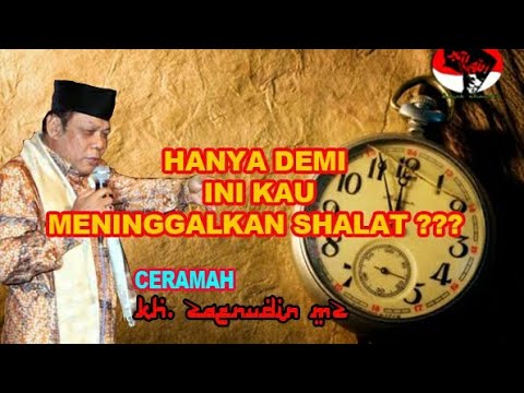 Ceramah KH. Zainudin M.Z | Berani kalian meninggalkan shalat ????