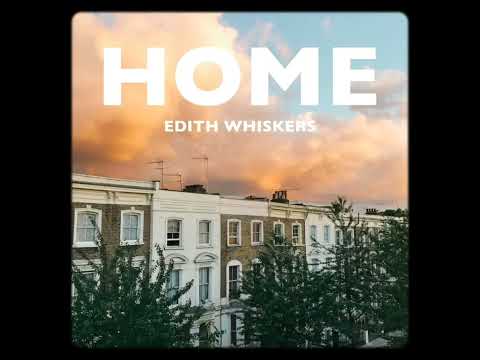 Edith Whiskers - Home (audio)