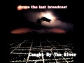 DOVES - The Last Broadcast - 11. Caught By The River