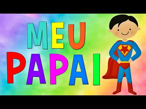 Meu Papai - Turma Kids e Cia