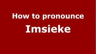 How to pronounce Imsieke