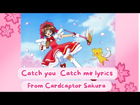 Catch you Catch me lyrics from Cardcaptor Sakura 
