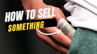 How To Sell Something To Someone| Keep Moving