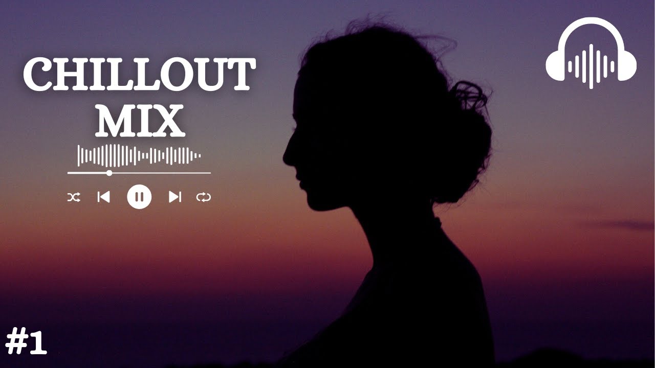 Chillout - Stress Relief & Focus Mix (#1)