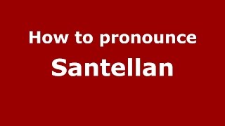 How to pronounce Santellan