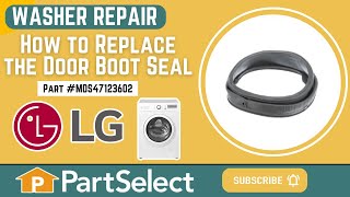 LG Washer Repair: How to Replace the Door Boot Seal (LG Part #MDS47123602)