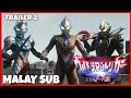Trailer 2 Ultraman Trigger Episode Z Malay Sub