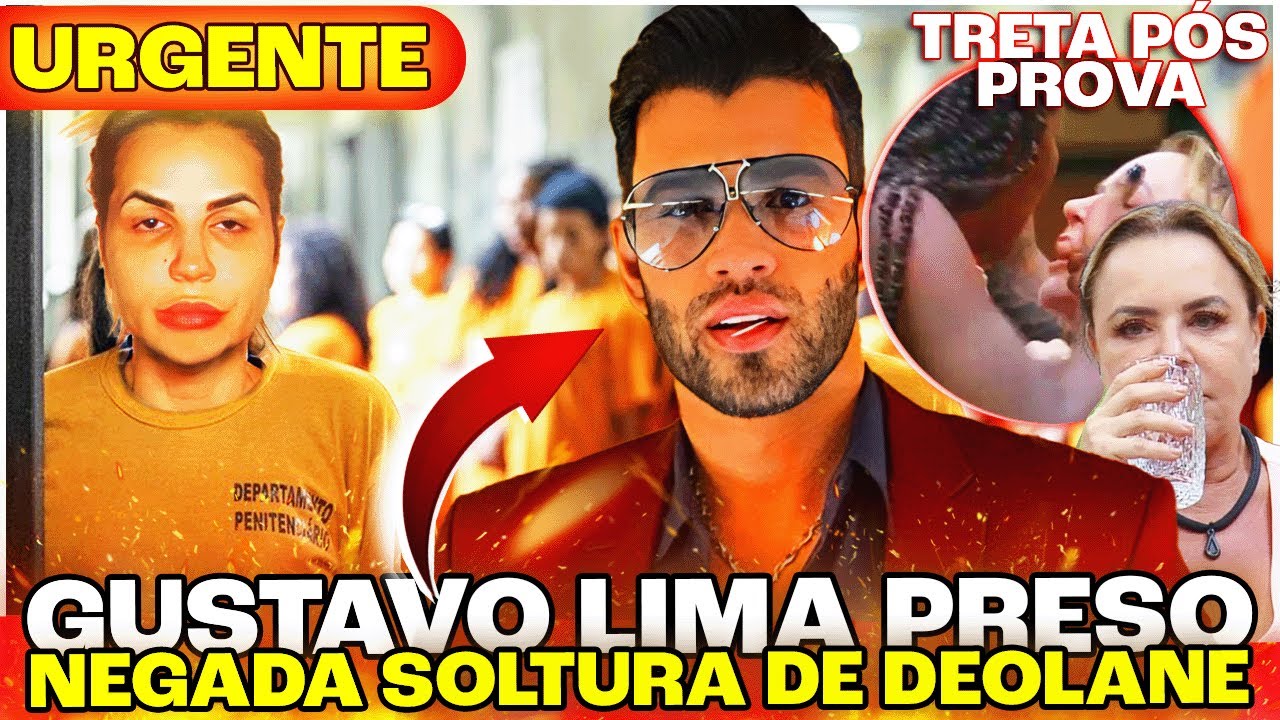 URGENTE;  DEOLANE VAI CONTINUAR PRESA; JUSTIÇA DECRETA PRISÃO DE GUSTTAVO LIMA + A FAZENDA 16 TRETA