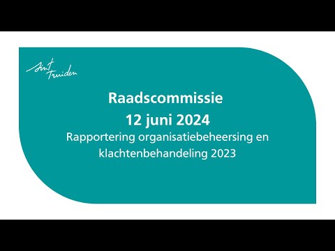 Raadscommissie 12 06 2024 | Rapportering organisatiebeheersing en klachtenbehandeling 2023