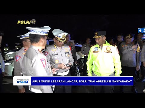 PELAYANAN MAKSIMAL DI ARUS MUDIK, POLRI TUAI APRESIASI MASYARAKAT
