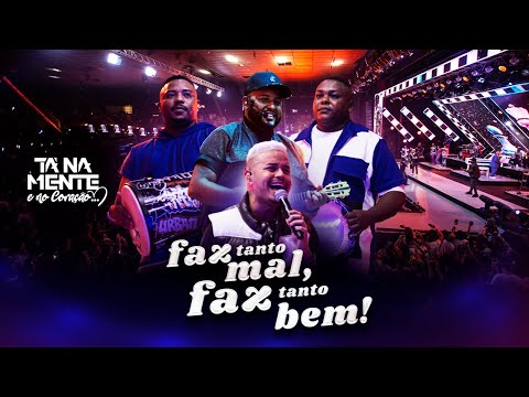 Tá Na Mente - Faz Tanto Mal, Faz Tanto Bem (Ao Vivo) | Video Oficial