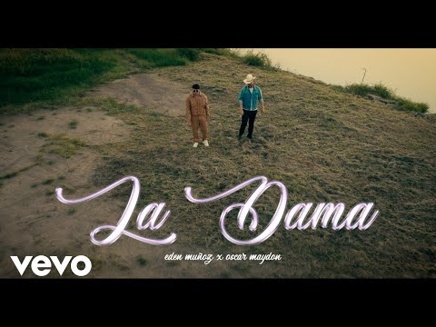 Eden Muñoz, Oscar Maydon - La Dama (Video Oficial)