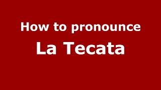 How to pronounce La Tecata