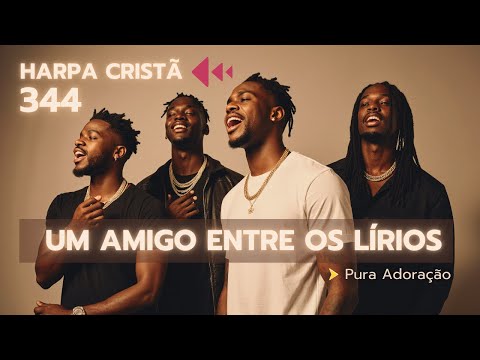 🎵 HC 344 - UM AMIGO ENTRE OS LÍRIOS (Versão Urban Gospel R&B) | Pura Adoração 🎵