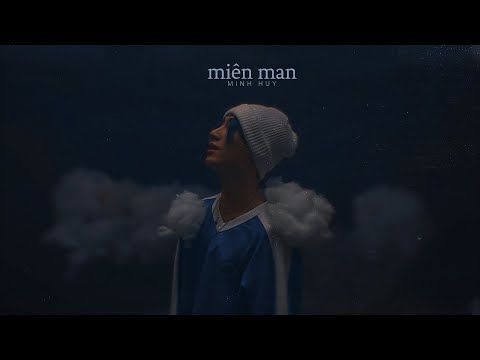 , title : 'Minh Huy - Miên Man (OFFICIAL MV)'