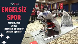 Engelsiz Spor | Mersin 2026 Dünya Bedensel Engelliler Gençlik Oyunları
