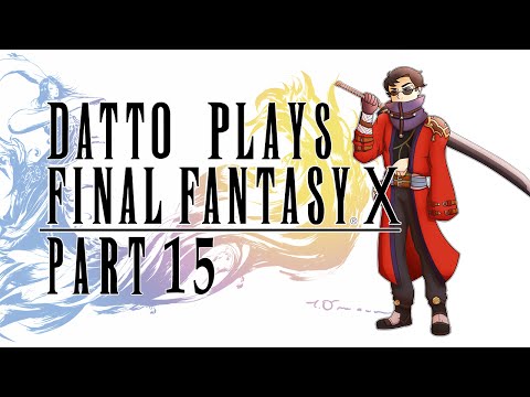 Datto Plays Final Fantasy X: Part 15 - The Road to Djose Temple