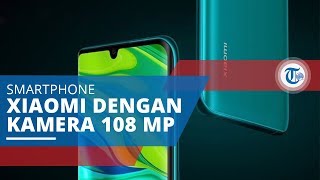 Xiaomi Mi Note 10 Pro, Ponsel Pintar Besutan Xiaomi yang Dibekali Kamera Utama 108 MP