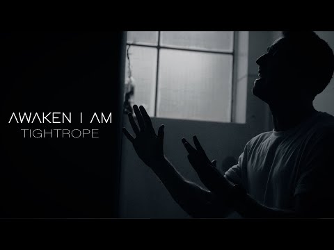 Awaken I Am -  "Tightrope" (Official Music Video)