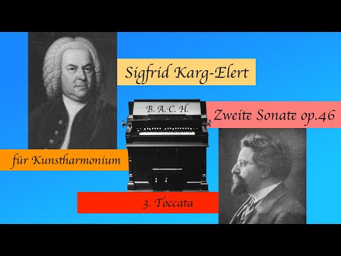 Sigfrid Karg-Elert: 2. Sonate op.46 für Kunstharmonium: 3. Toccata