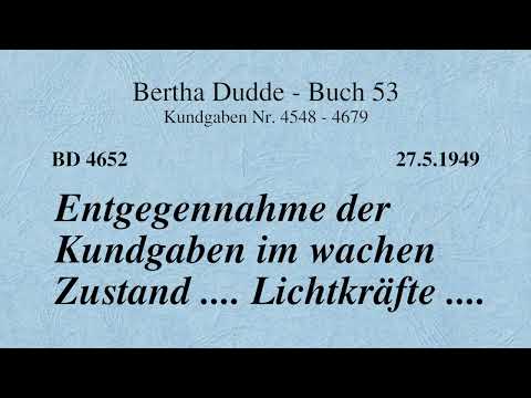 BD 4652 - ENTGEGENNAHME DER KUNDGABEN IM WACHEN ZUSTAND .... LICHTKRÄFTE ....