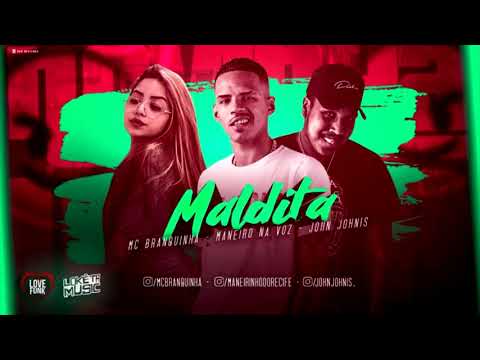 MANEIRO NA VOZ Feat. MC BRANQUINHA - MALDITA (C/ LETRA)