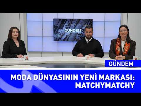 Tekstil ve Moda Üzerine Özel Sohbet | MatchyMatchy | Aksu TV Gündem Programı
