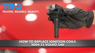 How to Replace Ignition Coils 2004-2012 Volvo S40