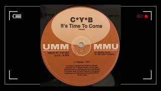 C*Y*B - It's time to come (Trance - UMM 291)