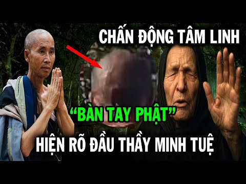 Thầy Minh Tuệ xuất hiện bàn tay Phật trên đầu, Cao nhân A La Hán tiết lộ ông ấy là ai