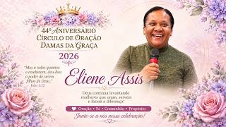 44º Aniversário Damas da Graça - 06/09/2026 - Eliene Assis