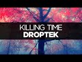 [LYRICS] Droptek - Killing Time (ft. Isabel ...