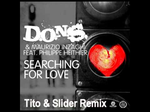 D.O.N.S. & Maurizio Inzaghi ft. Philippe Hethier - Searching For Love (Tito & Slider Remix)