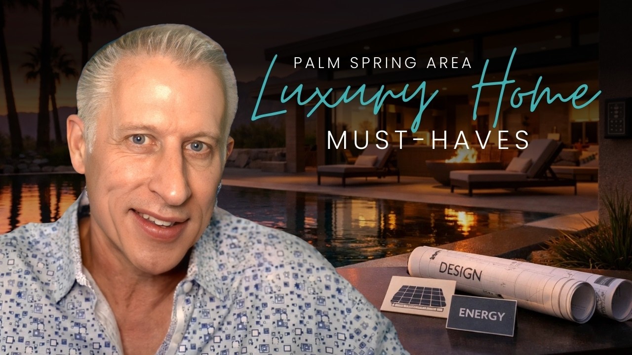 What Affluent Buyers Want in a Luxury Home in the Palm Springs Area