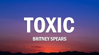 Britney Spears - Toxic (Lyrics)