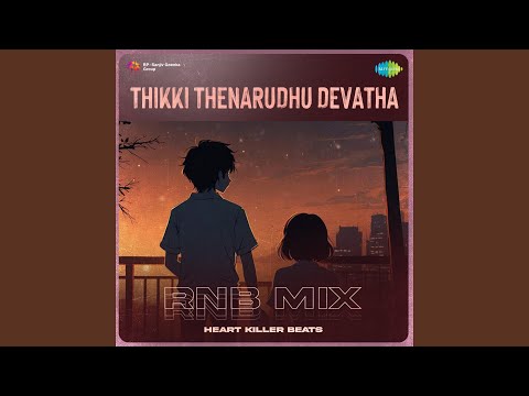 Thikki Thenarudhu Devatha - RnB Mix