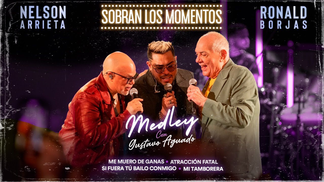 Ronald Borjas, Nelson Arrieta, Gustavo Aguado - Medley /Sobran Los Momentos (En Vivo)